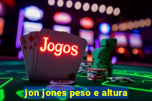 jon jones peso e altura